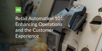 Retail Automation 101: Enhancing Operations and the Customer Experience