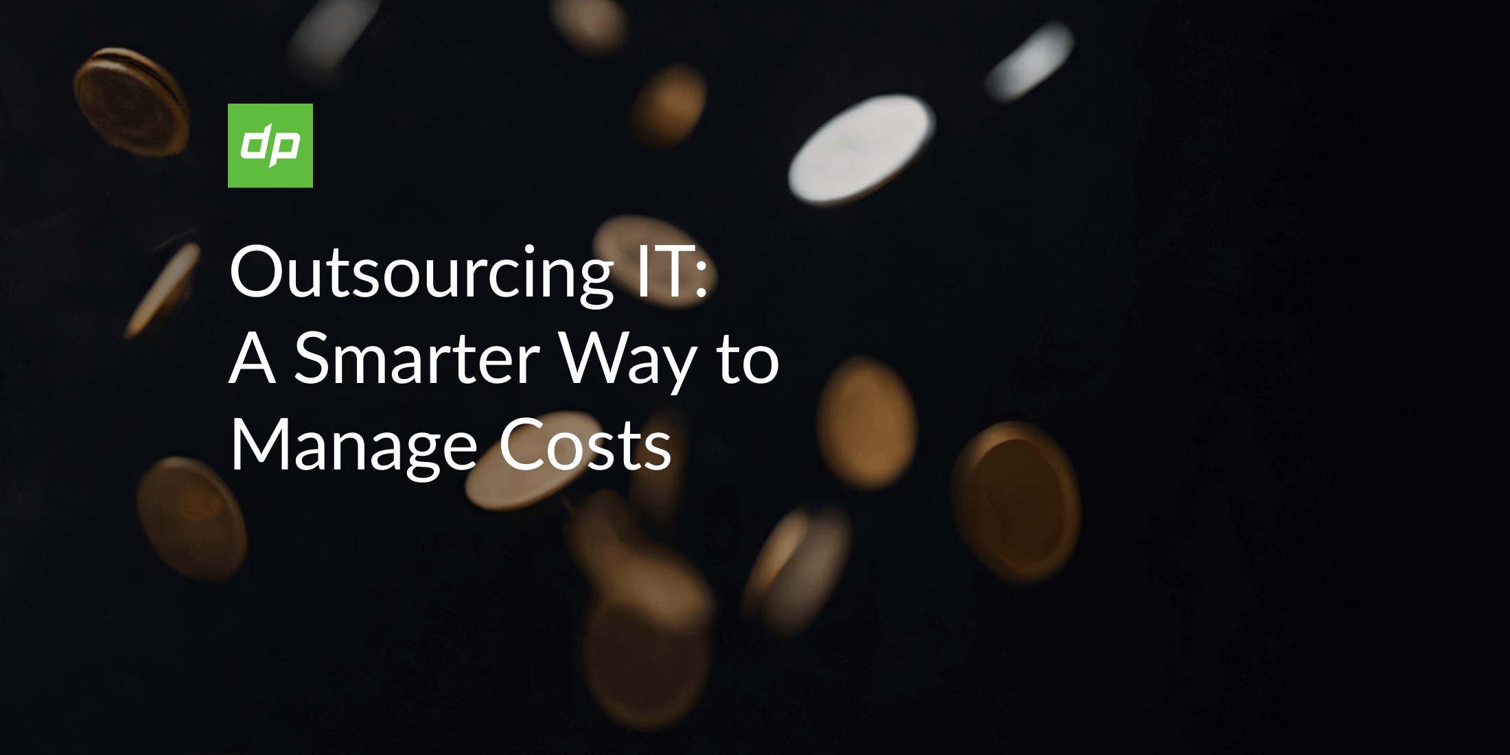 Outsourcing IT: A Smarter Way to Manage Costs