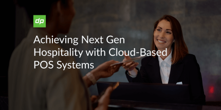 Achieving Next Gen Hospitality with Cloud-Based POS Systems