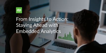 From Insight to Action: Staying Ahead with Embedded Analytics