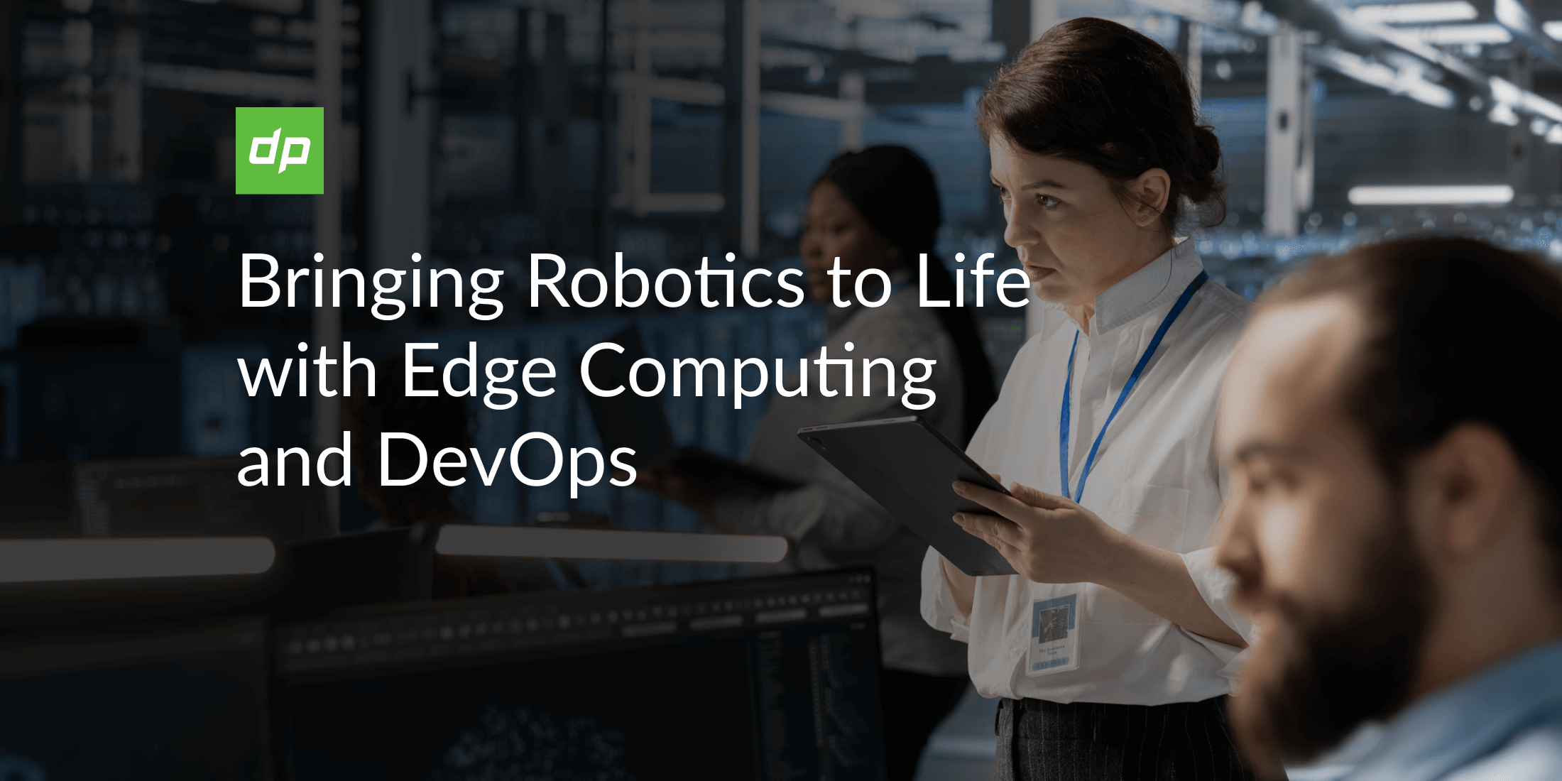 Bringing Robotics to Life with Edge Computing and DevOps 