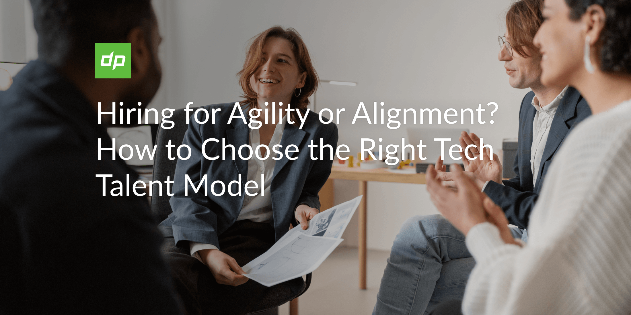 Hiring for Agility or Alignment? How to Choose the Right Tech Talent Model 