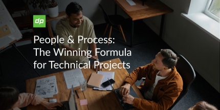 People and Process: The Winning Formula for Technical Projects   