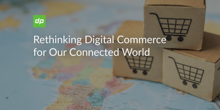 Rethinking Digital Commerce for Our Connected World   