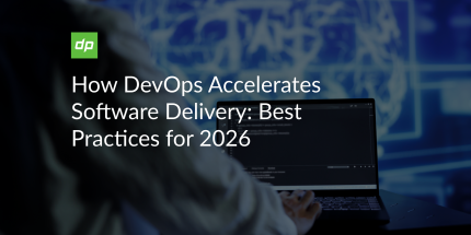 How DevOps Accelerates Software Delivery: Best Practices for 2026  