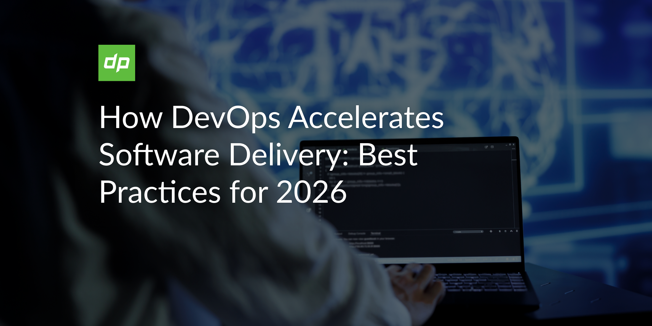 How DevOps Accelerates Software Delivery: Best Practices for 2026  