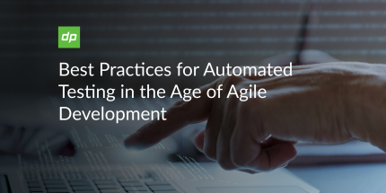 Best Practices for Automated Testing in the Age of Agile Development