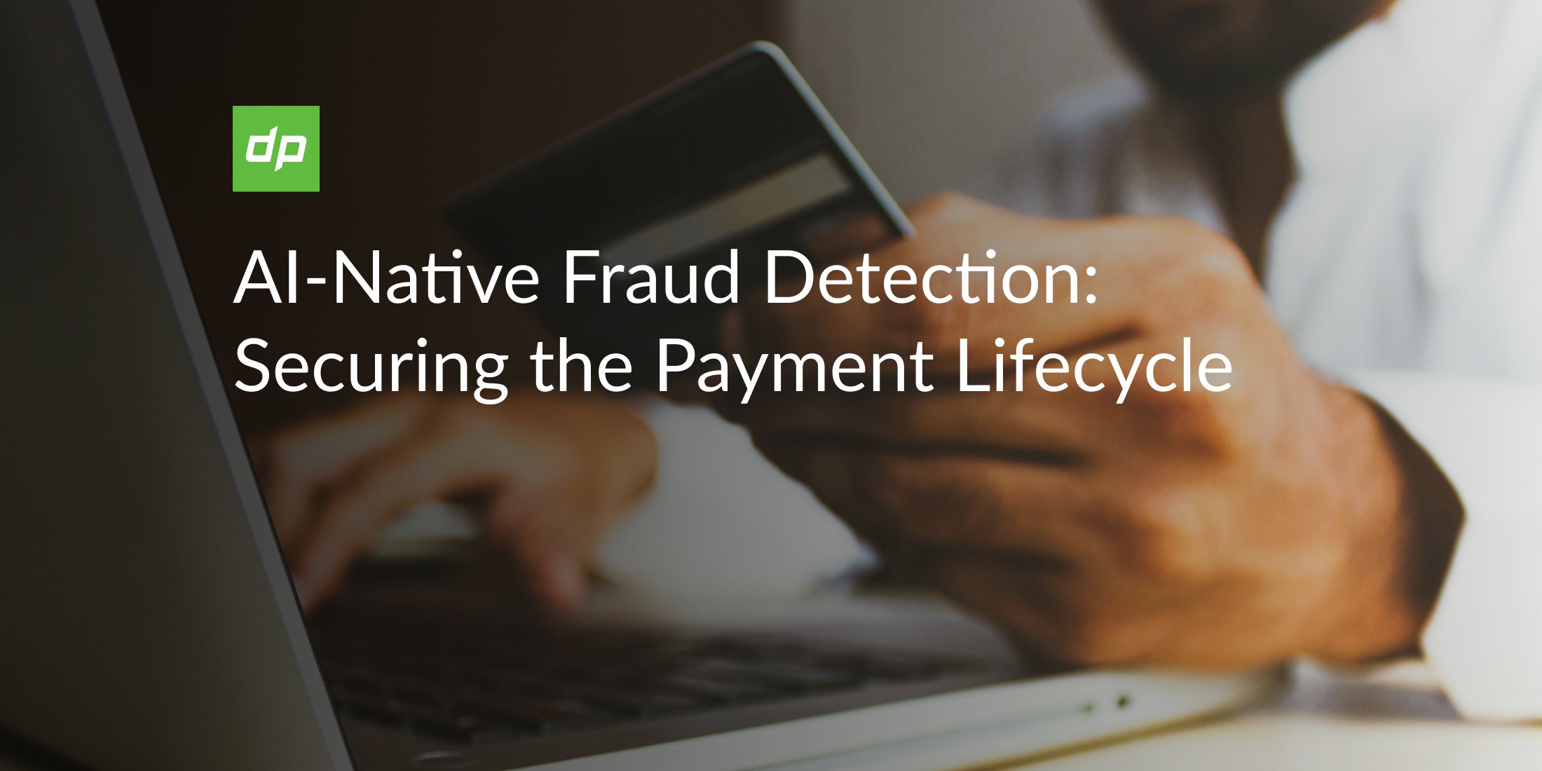 AI-Native Fraud Detection: Securing the Payment Lifecycle 
