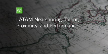 LATAM Nearshoring: Talent, Proximity, and Performance