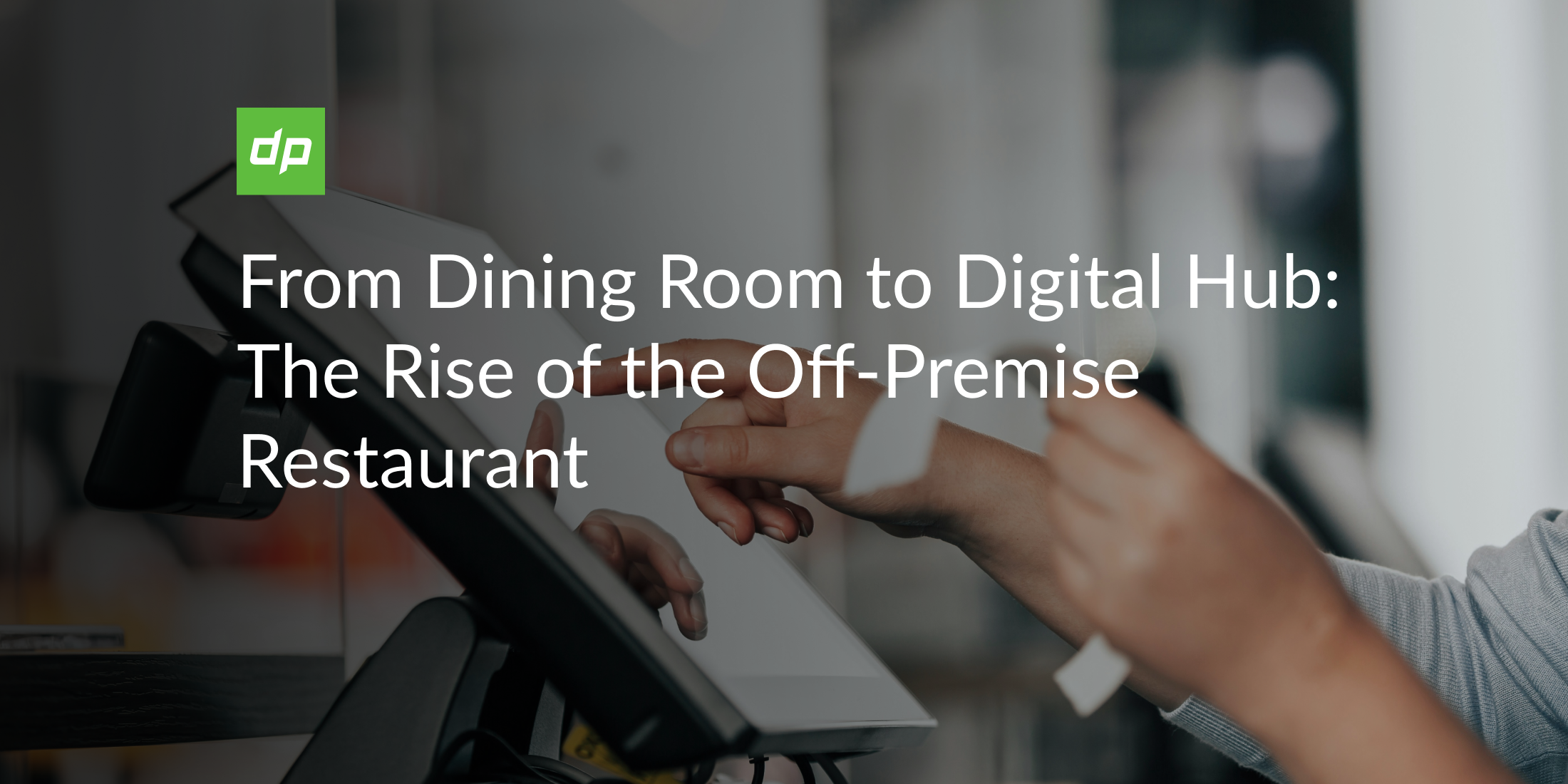 From Dining Room to Digital Hub: The Rise of the Off-Premise Restaurant  