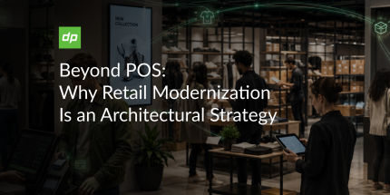 Beyond POS: Why Retail Modernization Is an Architectural Strategy